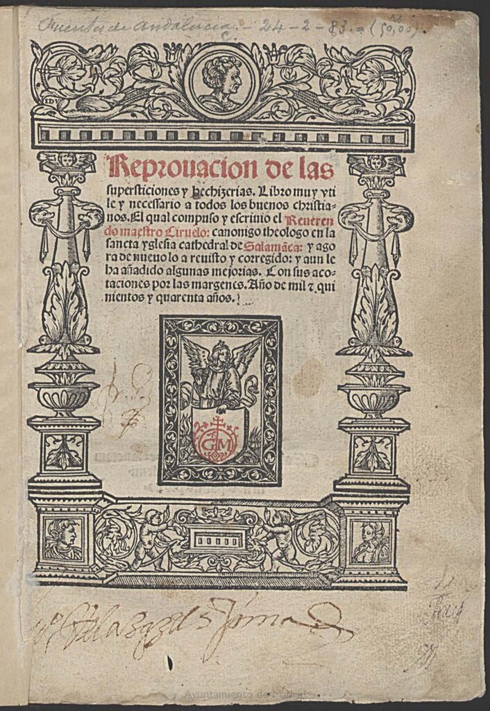 Miniatura de Reprouacion de las supersticiones y hechizerias : Libro muy vtile y necessario a todos los buenos christianos / El qual compuso y escriuio el Reuerendo maestro Ciruelo ...; y agora de nueuo lo a reuisto y corrregido, y aun le ha añadido algunas mejorias, con sus acotaciones por las margenes.