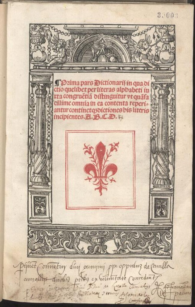 Miniatura de Prima [-tertia] pars Dictionarij in qua dictio quelibet per literas alphabeti iuxta congrue[n]tia distinguitur ... / [Editus per fratre[m]. Petru[m] bercharu[m]... ordinis sancti benedicti. ; per magistru[m] Conradum henfogel ... reuisa ac denuo eme[n]data].