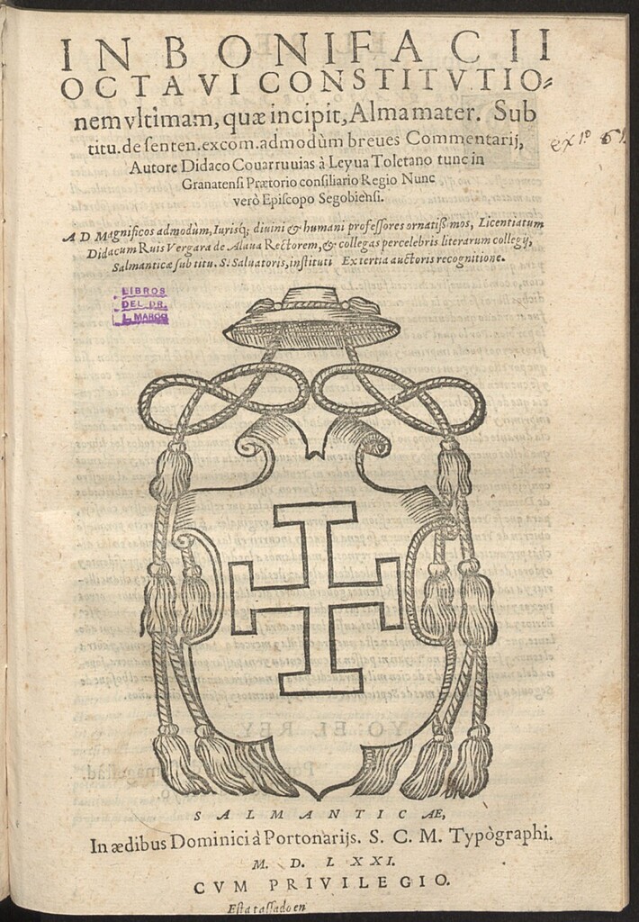 Miniatura de In Bonifacii Octaui Constitutionem vltimam, quæ incipit, Alma mater. Sub titu. de senten. excom. admodùm breues Commentarij / Autore Didaco Couarruuias à Leyua ...