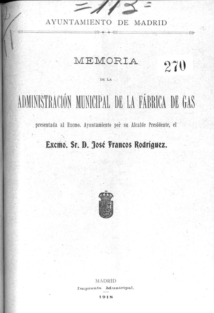 Miniatura de Memoria de la administración Municipal de la fabrica de gas presentada al Excmo Ayuntamiento por su alcalde presidente el Excmo. Sr. D. José Francos Rodriguez