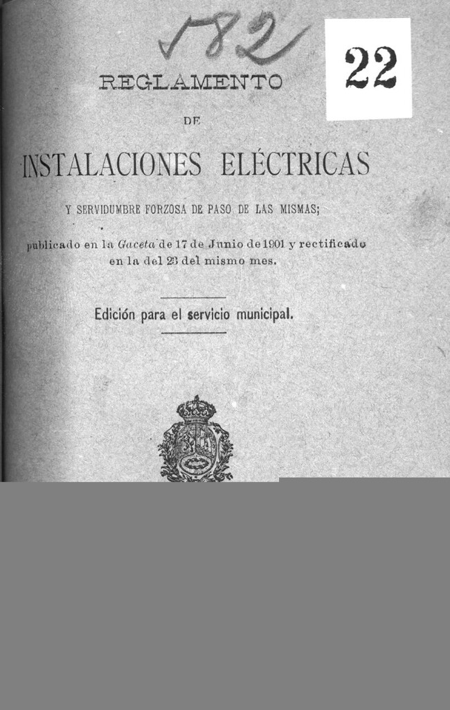 Miniatura de Reglamento de instalaciones eléctricas y servidumbre forzosa de paso de las mismas, publicado en la Gazeta de 17 de junio de 1901 y rectificado en la del 23 del mismo mes