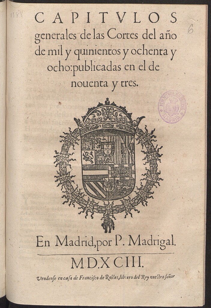 Miniatura de Capitulos Generales de las Cortes del año de mil y quinientos y ochenta y ocho, publicadas en el de nouenta y tres.