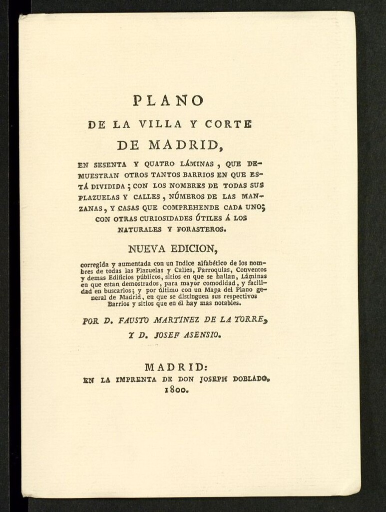 Miniatura de Plano de la villa y corte de Madrid, en sesenta y quatro láminas, que demuestran otros tantos barrios en que está dividida, con los nombres de todas sus plazuelas y calles, números de las manzanas, y casas que comprehende cada uno, con otras curiosidades útiles á los naturales y forasteros