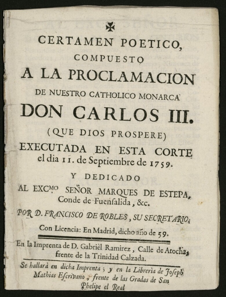 Miniatura de Certamen poetico, compuesto a la proclamación de nuestro catholico monarca Don Carlos III (que Dios prospere) executada en esta corte el día 11 de septiembre de 1759 y dedicado al Marques de Estepa, Conde de Fuensalida, &c..