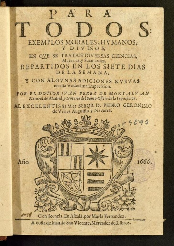 Miniatura de Para todos : exemplos morales, humanos, y divinos en que se tratan diversas ciencias, materias, y facultades, repartidos en los siete dias de la semana : y con algunas adiciones nueuas en esta Undecima Impression