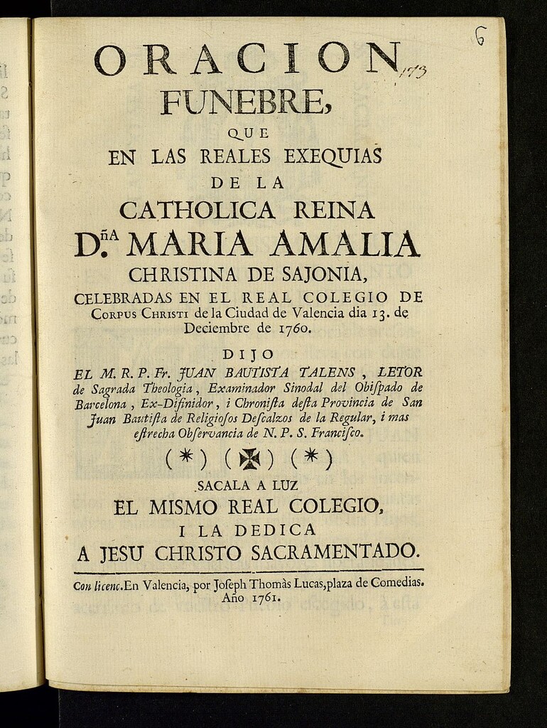 Miniatura de Oración funebre : que en las reales exequias de la catholica Reina Dña. Maria Amalia Christina de Sajonia, celebradas en el Real Colegio de Corpus Christi de la ciudad de Valencia dia 13 de diciembre de 1760