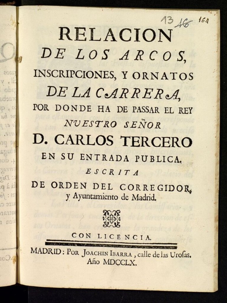 Miniatura de Relación de los arcos, inscripciones, y ornatos de la carrera, por donde ha de passar el Rey nuestro señor D. Carlos Tercero, en su entrada pública : escrita de orden del Corregidor y Ayuntamiento de Madrid