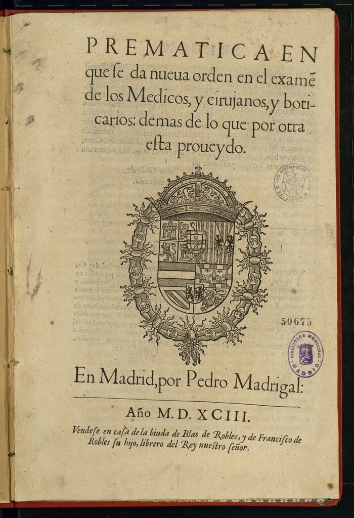 Miniatura de Prematica en que se da nueua orden en el exame[n] de los Medicos, y cirujanos, y boticarios, demas de lo que por otra esta proueydo