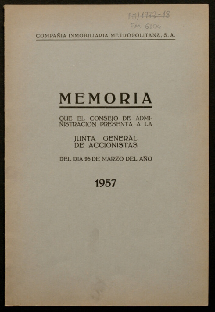 Miniatura de Memoria que el Consejo de Administración presenta a la Junta General de Accionistas del día 26 de Marzo del año 1957 / Compañía Inmobiliaria Metropolitana