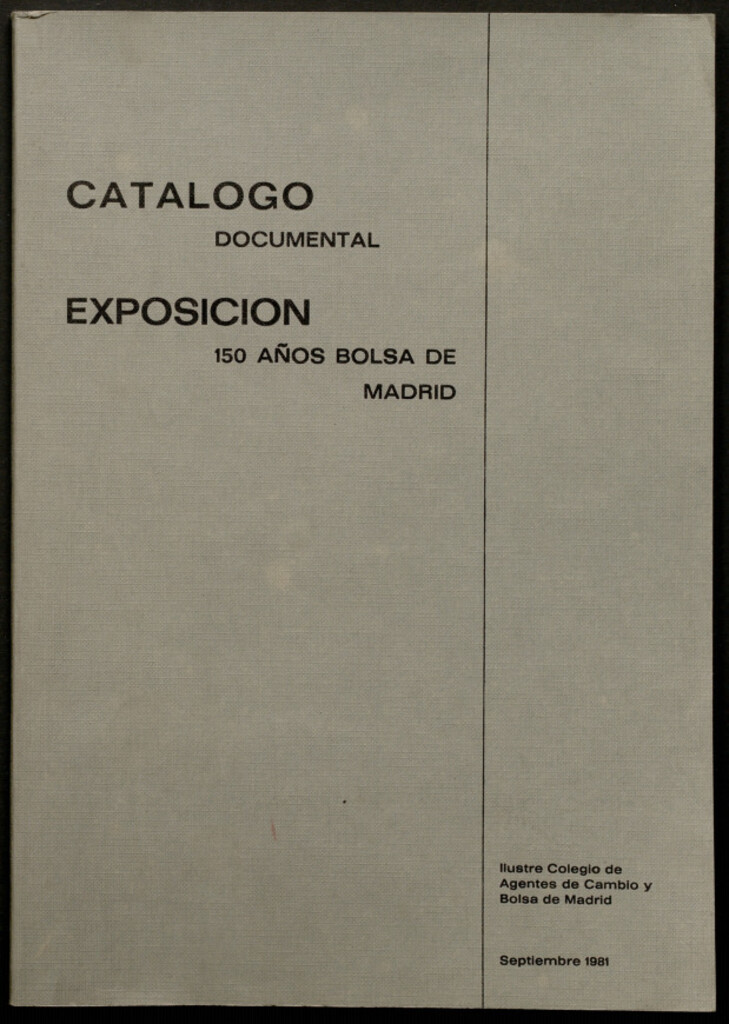 Miniatura de Catálogo documental Exposición 150 años Bolsa de Madrid . :exposición histórica inaugurada el 21 de Septiembre de 1981.