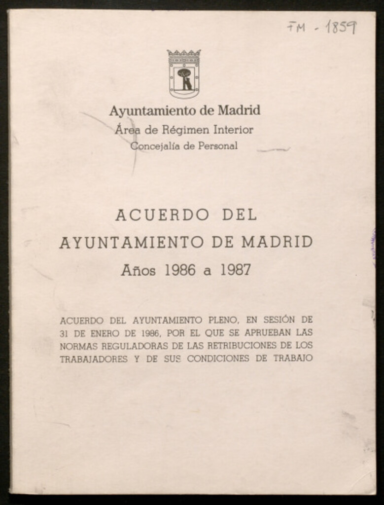 Miniatura de Acuerdo del Ayuntamiento de Madrid, años 1986 a 1987. : acuerdo del Ayuntamiento pleno, en sesión de 31 de enero de 1986, por el que se aprueban las normas reguladoras de las retribuciones de los trabajadores y de sus condiciones de trabajo