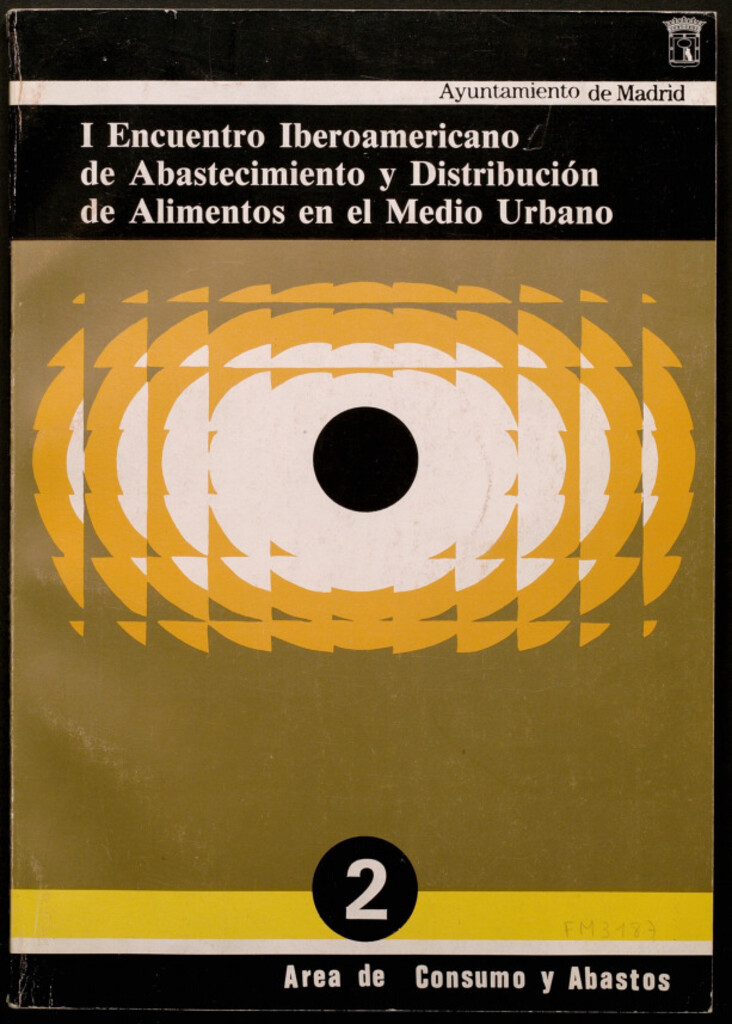 Miniatura de Primer encuentro iberoamericano de abastecimiento y distribución de alimentos en el medio urbano : Madrid, del 8 al 10 de octubre de 1984