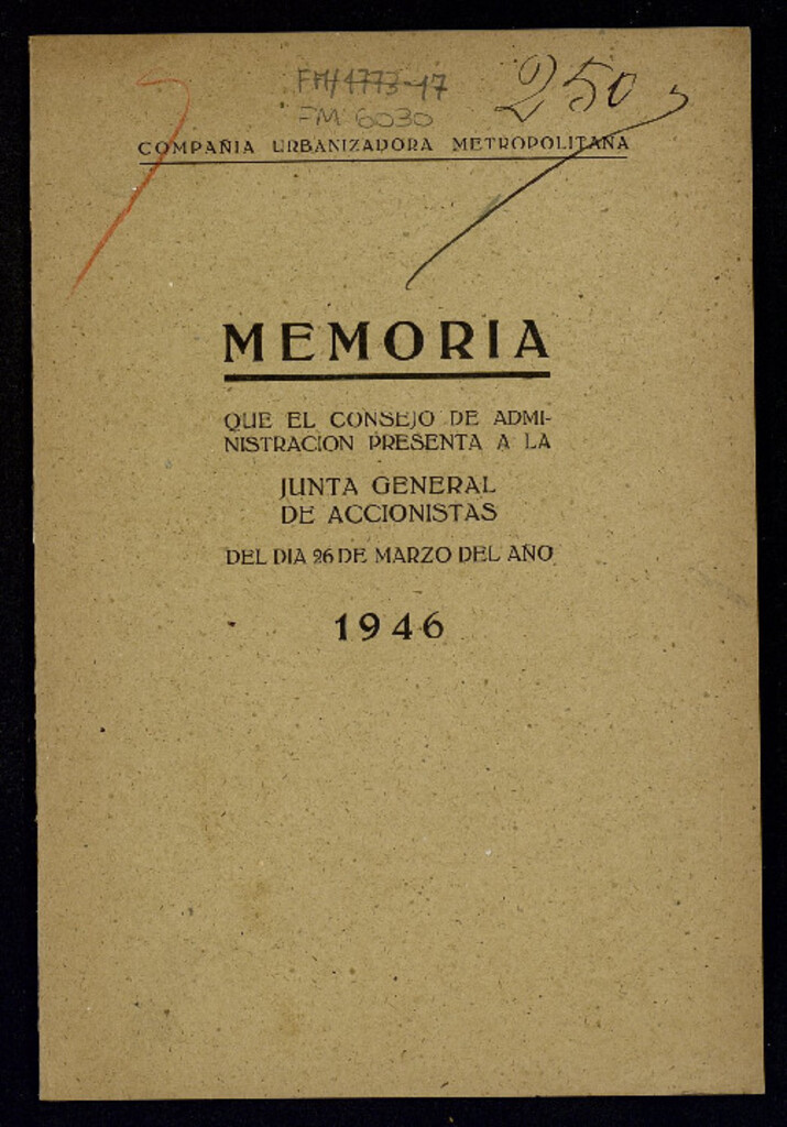 Miniatura de Memoria que el Consejo de Administración presenta a la Junta General de Accionistas del día 26 de Marzo del año 1946 / Compañía Urbanizadora Metropolitana