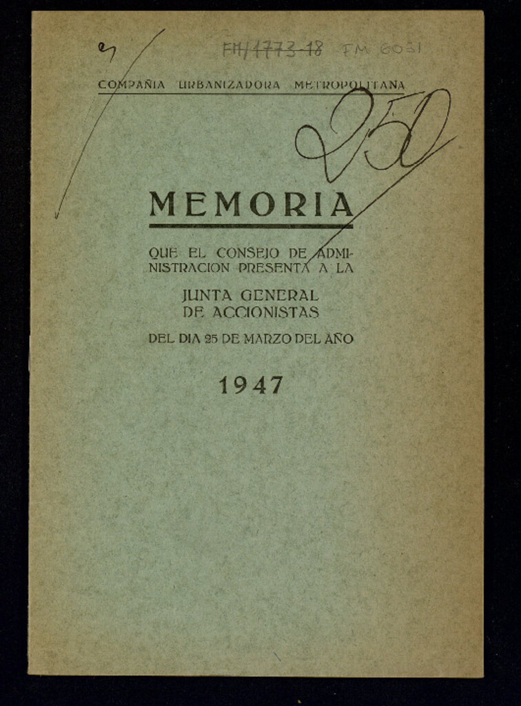 Miniatura de Memoria que el Consejo de Administración presenta a la Junta General de Accionistas del día 25 de Marzo del año 1947 / Compañía Urbanizadora Metropolitana