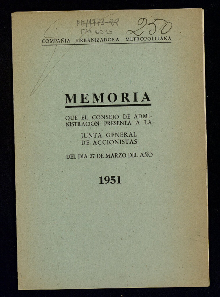 Miniatura de Memoria que el Consejo de Administración presenta a la Junta General de Accionistas del día 27 de Marzo del año 1951 / Compañía Urbanizadora Metropolitana