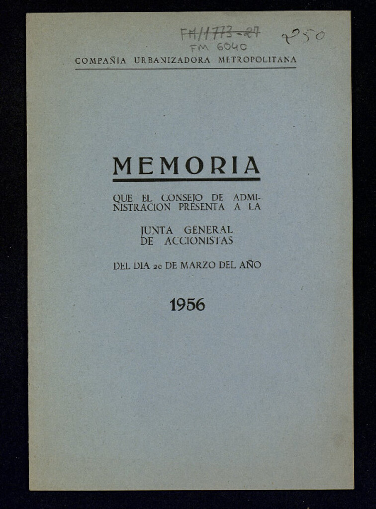 Miniatura de Memoria que el Consejo de Administración presenta a la Junta General de Accionistas del día 20 de Marzo del año 1956 / Compañía Urbanizadora Metropolitana