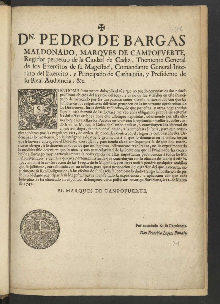 Miniatura de Dn. Pedro de Bargas Maldonado, Marques de Campofuerte, regidor perpetuo de la ciudad de Cadiz … Comandante General interino del Exercito, y Principado de Cathaluña, y Presidente de su Real Audiencia, &c. Siendome sumamente doloroso el ver … la morosidad con que las Justicias en sus respectives districtos proceden en la importante aprehensión de los Desertores
