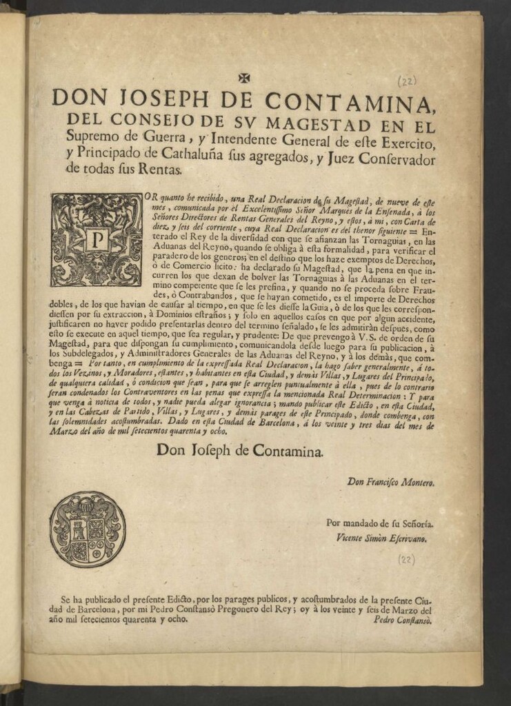 Miniatura de Don Joseph de Contamina del Consejo de su Magestad … y Juez Conservador de todas sus rentas. Por quanto he recibido, una Real Declaración de su Magestad, de nueve de este mes, comunicada por el Excelentísimo Señor Marquès de la Ensenada, à los Señores Directores de Rentas Generales del Reyno, y estos, à mi, con Carta de diez y seis del corriente, cuya Real Declaración es del thenor siguiente –“Enterado el Rey dela diversidad con que se afianzan las Tornaguias, en la Aduanas del Reyno