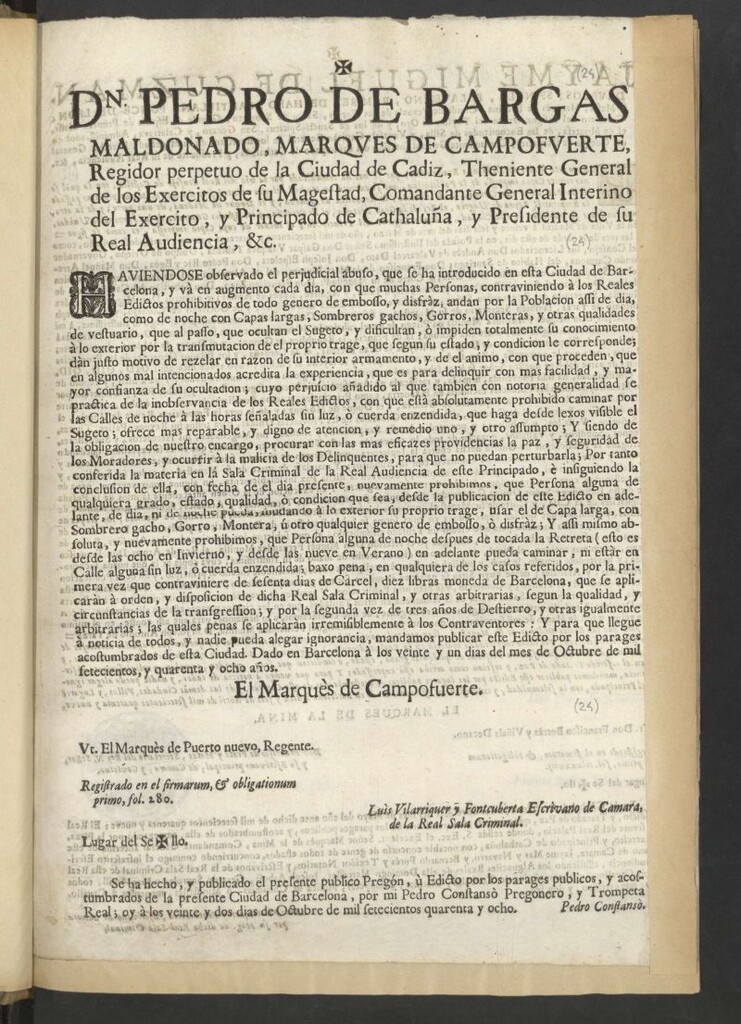 Miniatura de Dn. Pedro de Bargas Maldonado, Marques de Campofuerte, regidor perpetuo de la ciudad de Cadiz … Comandante General interino del Exercito, y Principado de Cathaluña, y Presidente de su Real Audiencia, &c. Haviendose observado el perjudicial abuso, que se ha introducido en esta Ciudad de Barcelona … con que muchas personas contraviniendo à los Reales Edictos prohibitivos de todo genero de embozo y disfràz