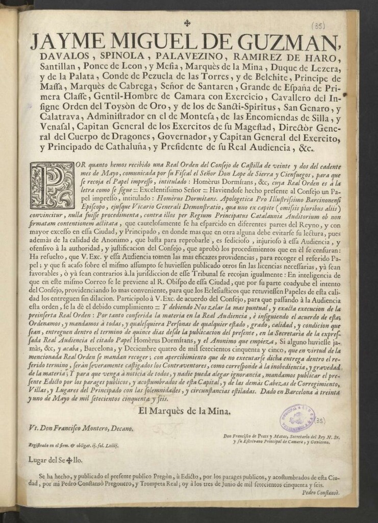 Miniatura de Jayme Miguel de Guzman, Davalos, Spinola … Capitan General del Exercito, y Principado de Cathaluña, y Presidente de su Real Audiencia, &c. Por quanto hemos recibido una Real Orden del Consejo de Castilla de veinte y dos del cadente mes de Mayo, comunicada por su Fiscal el Señor Don Lope de Sierra y Cienfuegos, para que se recoja el papel impreso, intitulado: ... –“… Homèrus Dormítans