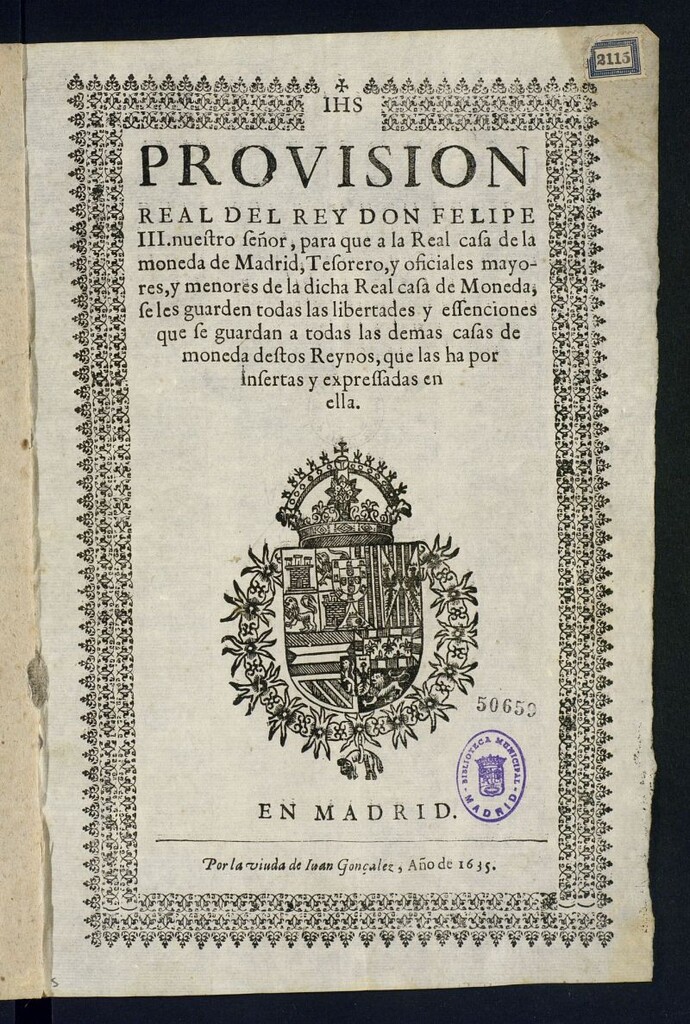 Miniatura de Provision real del Rey don Felipe III nuestro señor, para que la Real casa de la moneda de Madrid, Tesorero, y oficiales mayores, y menores de la dicha Real casa de Moneda, se les guarden todas las libertades y essenciones que se guardan a todas las demas casa de moneda destos Reynos, que las ha por insertas y expressadas en ella
