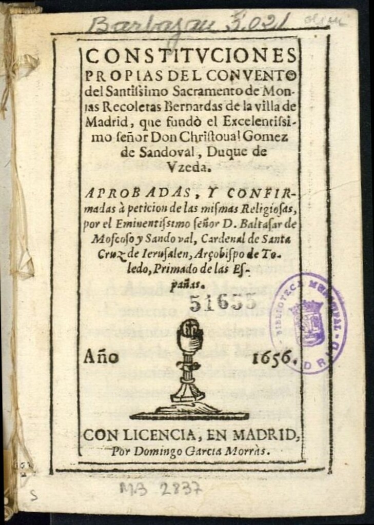 Miniatura de Constituciones propias del Convento del Santissimo Sacramento de Monjas Recoletas Bernardas de la villa de Madrid... aprobadas y confirmadas... por... D. Baltasar de Moscoso y Sandoval... Arçobispo de Toledo...