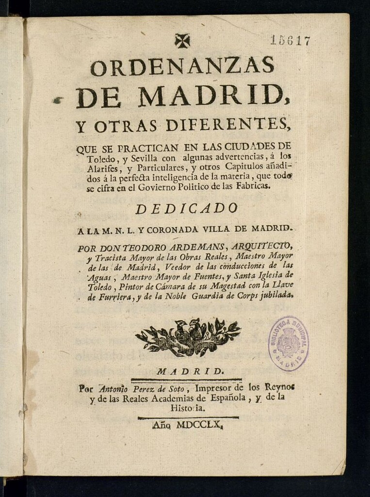 Miniatura de Ordenanzas de Madrid, y otras diferentes que se practican en las ciudades de Toledo, y Sevilla... y otros Capitulos añadidos ... que todo se cifra en el Govierno Politico de las Fabricas