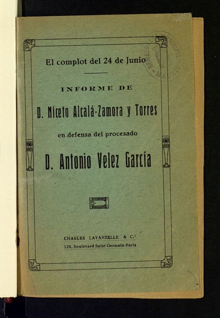 Miniatura de El complot del 24 de junio informe de D. Niceto Alcalá-Zamora y Torres en defensa del procesado D. Antonio Velez García