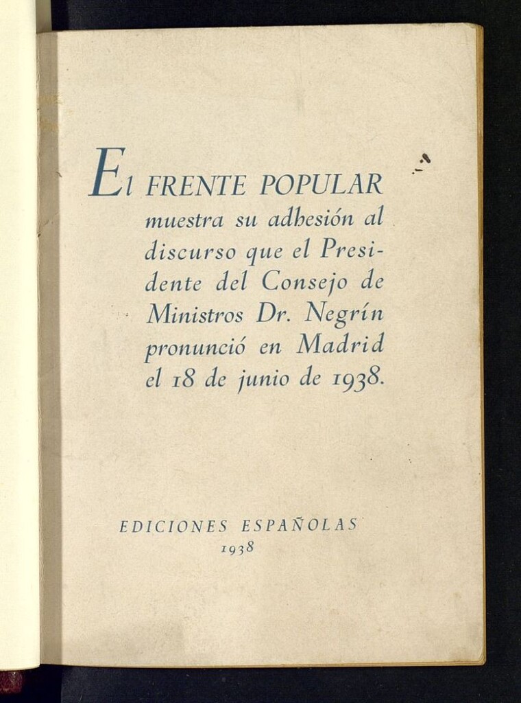 Miniatura de El Frente Popular muestra su adhesión al discurso que el Presidente del Consejo de Ministros Dr. Negrín pronunció en Madrid el 18 de junio de 1938