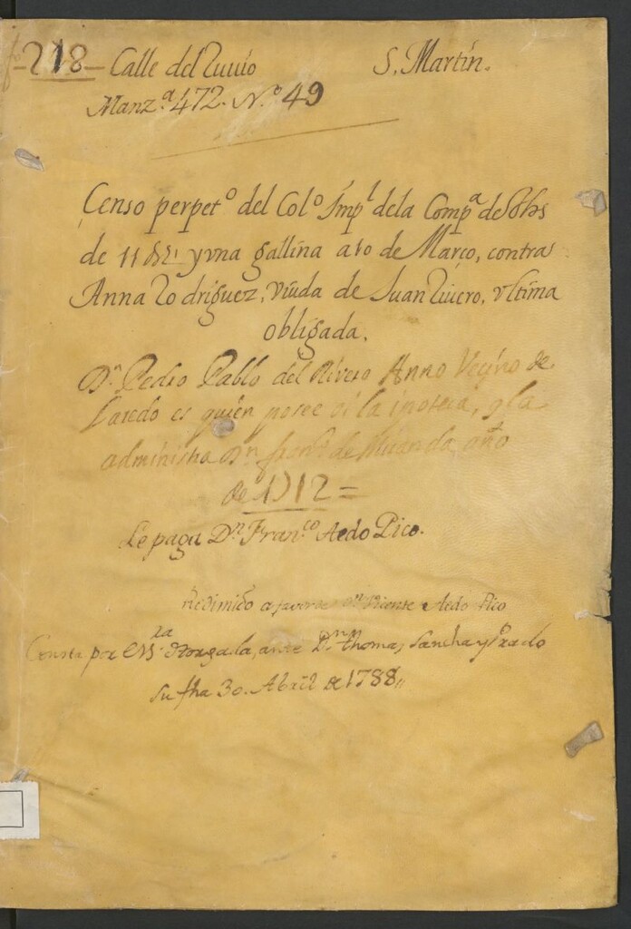 Miniatura de Censo perpet[u]o del Col[egi]o Imp[erial] de la Comp[añí]a de Jhs de 11 [ilegible] y una gallina ato de Marco, contra Anna Rodríguez, viuda de Juan Rivero, última obligada [ Manuscrito] : D. Pedro Pablo de Rivero Anno vecino de Laredo es quien posee [ilegible] año de 1612: le paga D[o]n Fran[cis]co Aedo Pico : redimido a favor de D[o]n Vicente Aedo Pico: consta por ess. otorgada ante D. Thomas Sánchez Prado su fha 30 abril de 1788.-- 1612-1788