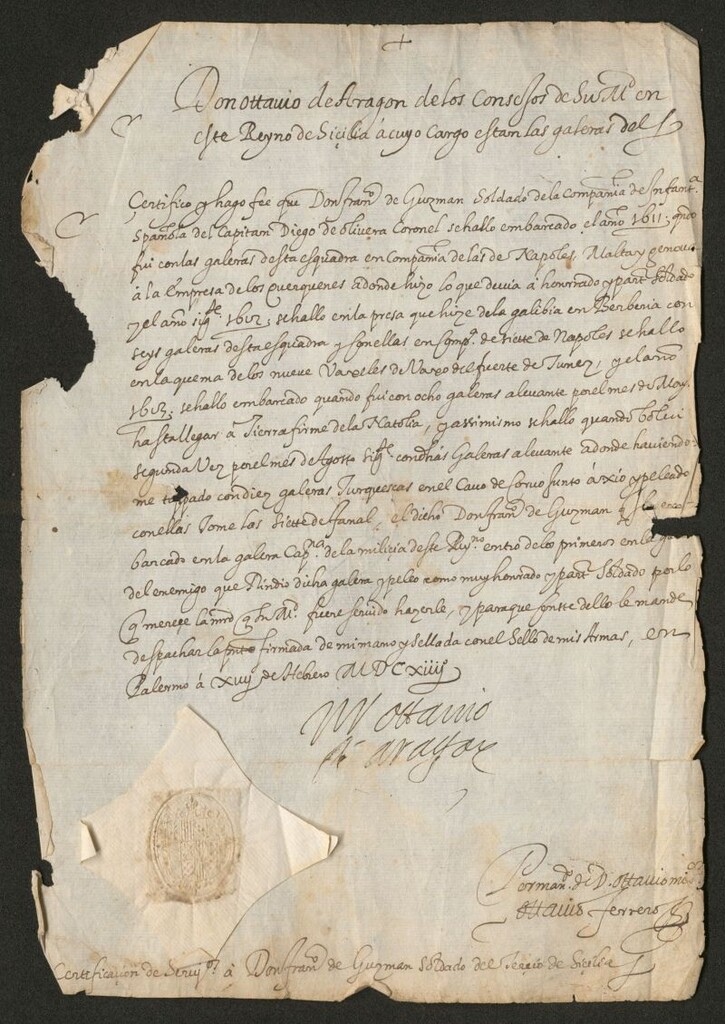 Miniatura de Don Ottavio de Aragon de los Consejos de S.M. en este reyno de Sicilia a cuyo cargo estan las galeras del [Rey] certifico y hago fe que Don Fran[cis]co de Guzmán Soldado de la Compañía de Infanteria Spañola del Capitan Diego de Olivera Coronel se hallo embarcado el año 1611...