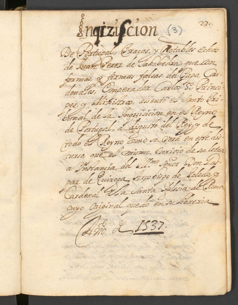 Miniatura de Inqizisicion [inquisición] de Portugal, traças y notables echos de Juan Pérez de Sahabedra, que con firmas falsas del Papa, Cardenales, Emperador Carlos V... assentó el Santo Tribunal de la Inquisición en el Reyno de Portugal... Año de 1537