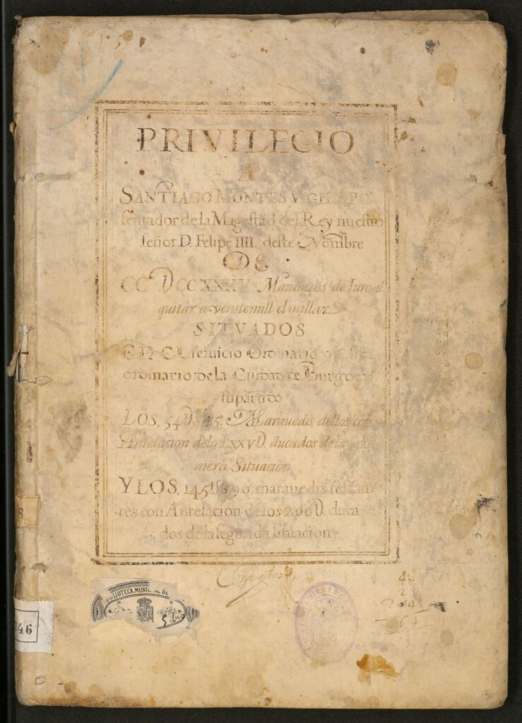 Miniatura de Privilegio a Santiago Montes Vigil, aposentador de la Magestad del Rey Nuestro Señor D. Felipe IIII deste nombre [Manuscrito] : de CCDCCXXXV maravedais de Iuro al quitar a veintemill el millar: situados en el servicio [ilegible] ordinario de la Ciudad de Burgos...