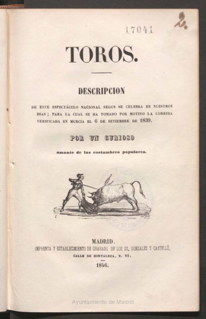 Miniatura de Toros : descripción de este espectáculo nacional según se celebra en nuestros días, para lo cual se ha tomado por motivo la corrida verificada en Murcia el 6 de septiembre de 1839 / por un curioso amante de las costumbres populares