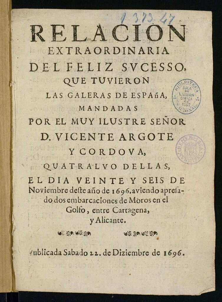 Miniatura de Relacion extraordinaria del feliz sucesso, que tuvieron las galeras de España, mandadas por... Vicente Argote y Cordova... el dia veinte y seis de Noviembre deste año de 1696...http:/