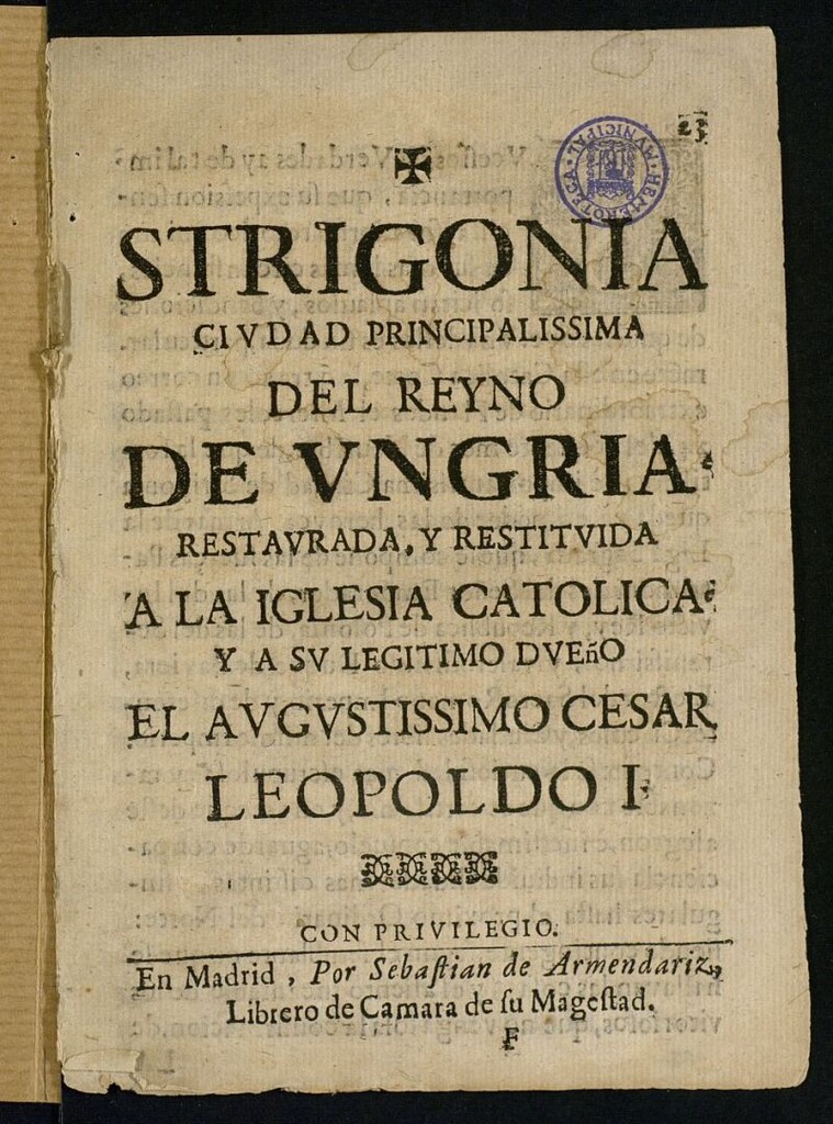 Miniatura de Strigonia Ciudad Principalissima del Reyno de Ungria. restaurada, y restituida a la Iglesia Catolica y a su legitimo dueño el Augustisimo Cesar Leopoldo I