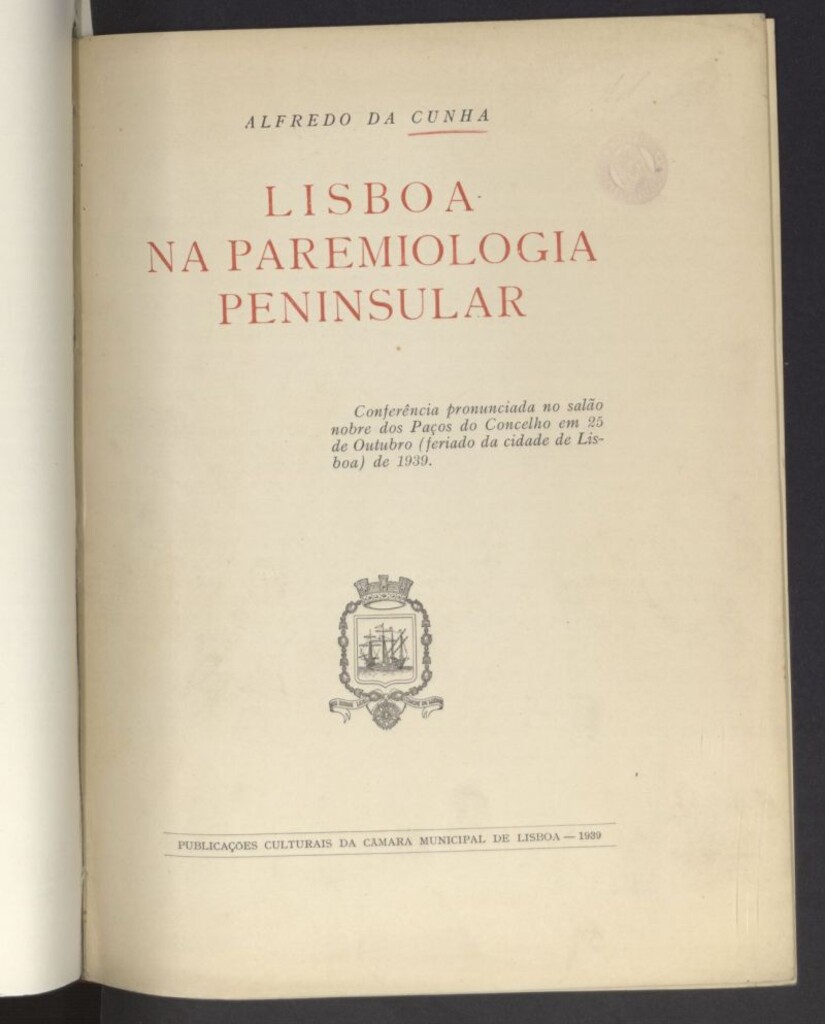 Miniatura de Lisboa na paremiologia peninsular : conferencia pronunciada no salao nombre dos Paços do Concelho em 25 de octubre (feriada da cidade de Lisboa) de 1939