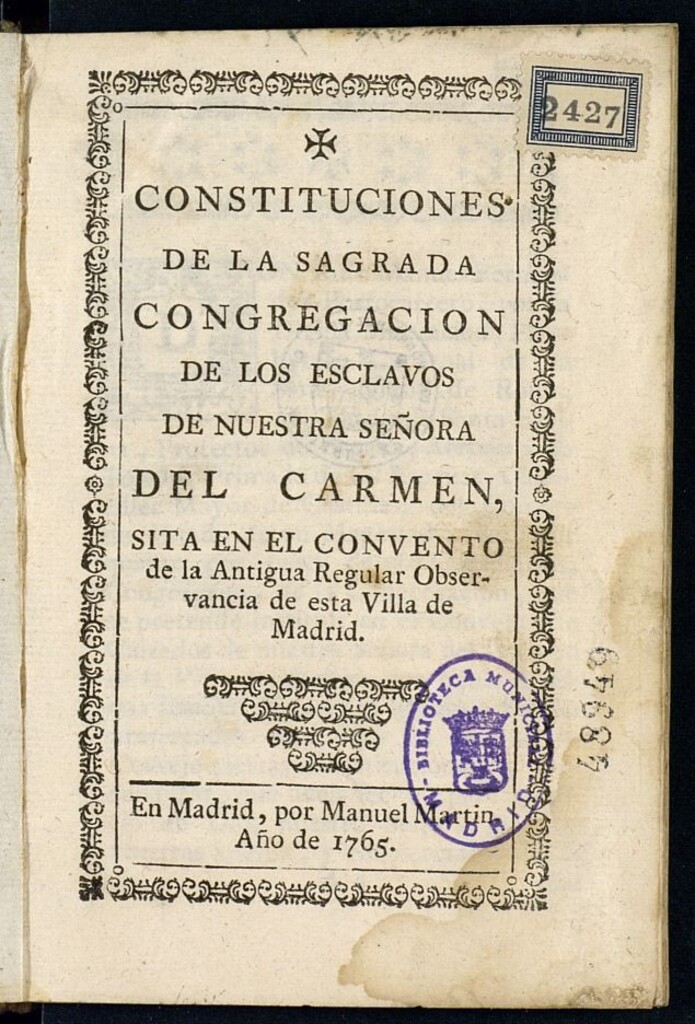 Miniatura de Constituciones de la Sagrada Congregacion de los esclavos de Nuestra Señora del Carmen : sita en el Convento de la Antigua Regular Observancia de esta Villa de Madrid