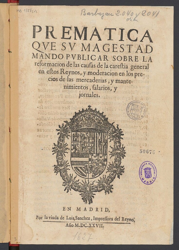 Miniatura de Prematica que su Magestad mando publicar sobre la reformacion de las causas de la carestia general en estos reynos, y moderacion en los precios de las mercaderias, y mantenimientos, salarios, y jornales