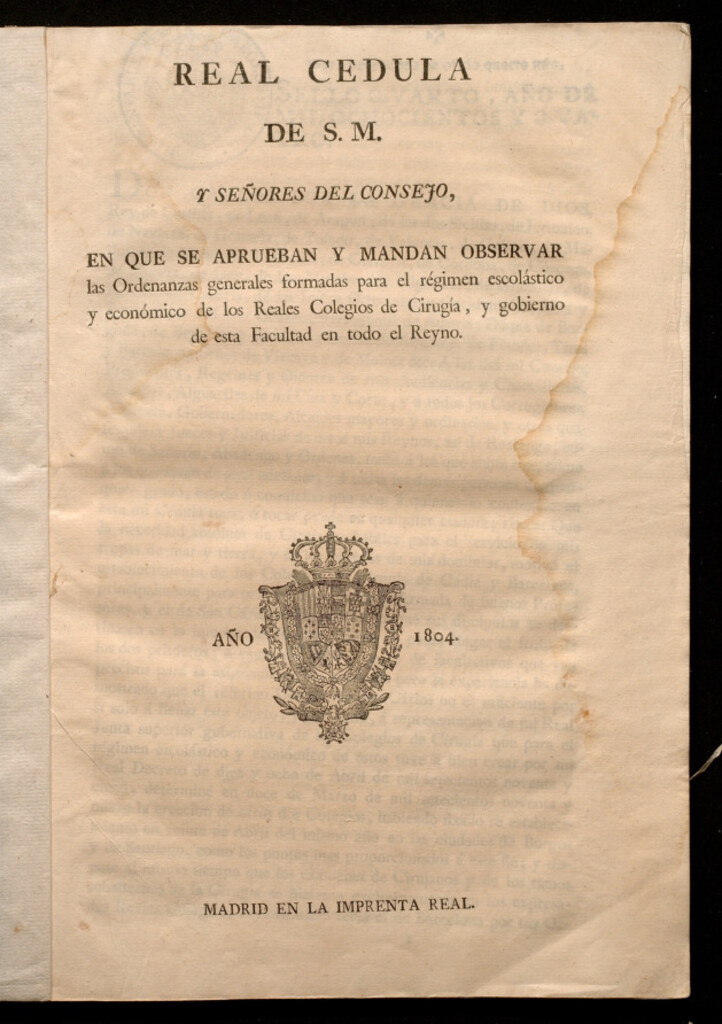 Miniatura de Real Cédula de S.M. .. en que se aprueban y mandan observar las Ordenanzas generales formadas para el régimen escolástico y económico de los Reales Colegios de Cirugía y gobierno de esta Facultad en todo el Reyno