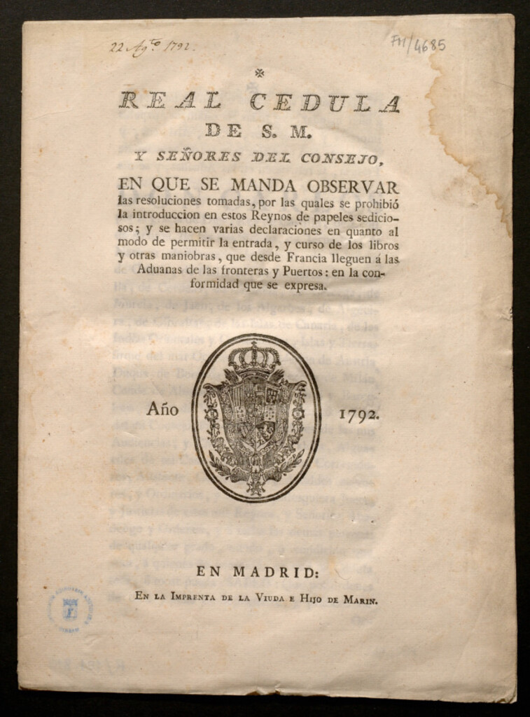 Miniatura de Real Cedula de S.M. y señores del consejo, en que se manda observar las resoluciones tomadas, por las quales se prohibió la introduccion en estos reynos de papeles sediciosos; y se hacen varias declaraciones en quanto al modo de permitir la entrada, y curso de los libros y otras maniobras, que desde Francia llegen á las aduanas de las fronteras y Puertos : en la conformidad que se expresa