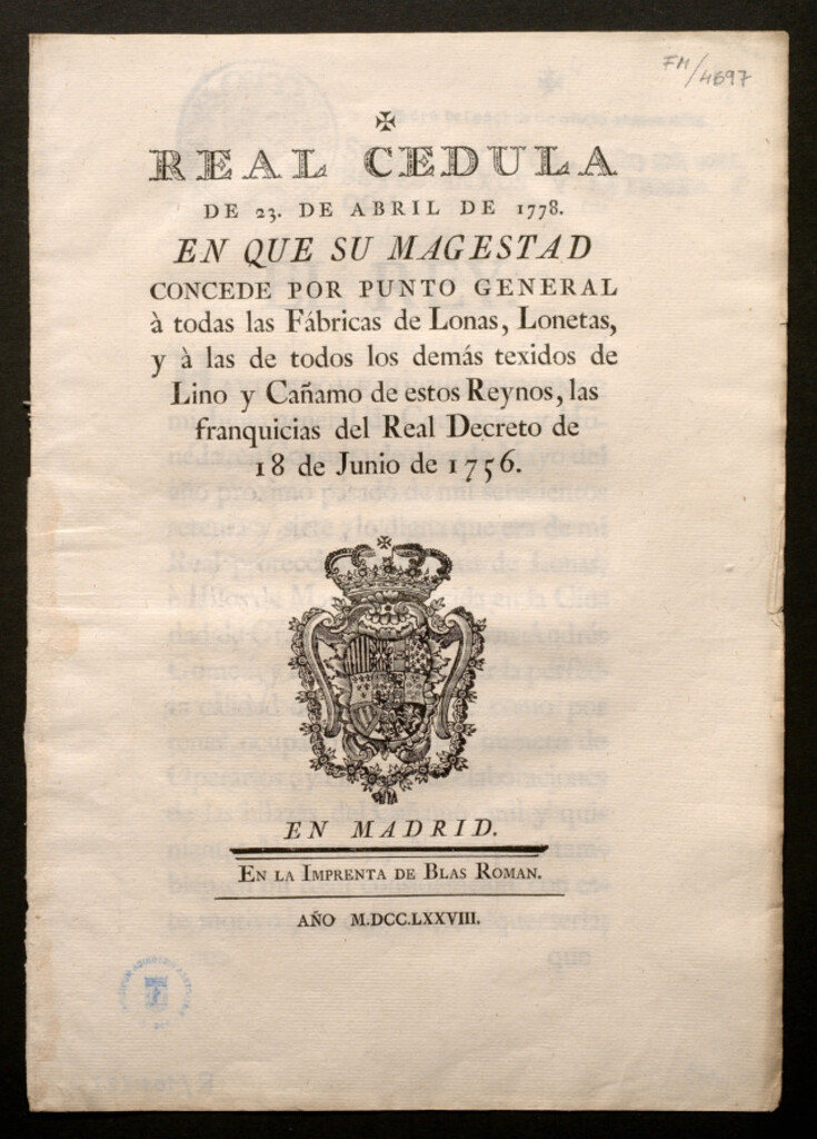 Miniatura de Real Cedula de 23 de abril de 1778, en que Su Magestad concede por punto general à todas las Fábricas de Lonas, Lonetas, y à las de todos los demas texidos de Lino y Cañamo de estos Reynos, las franquicias del Real Decreto de 18 de Junio de 1756