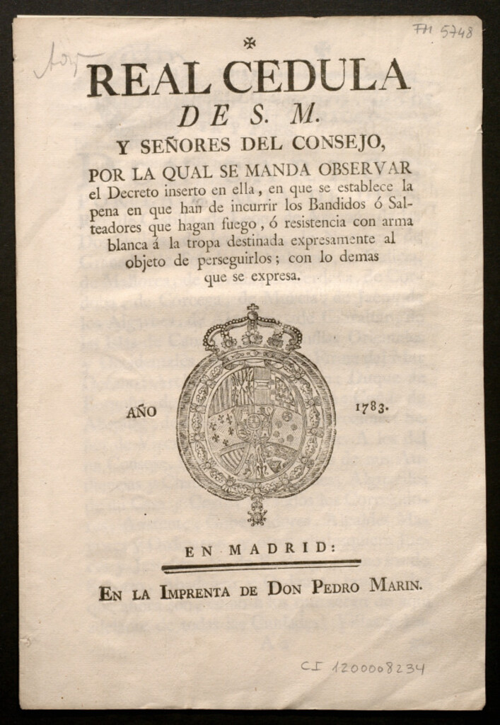 Miniatura de Real Cedula de S. M. y Señores del Consejo, por la qual se manda observar el Decreto inserto en ella, en que se establece la pena en que han de incurrir los Bandidos ó Salteadores que hagan fuego, ó resistencia con arma blanca á la tropa destinada expresa