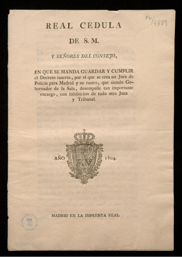 Miniatura de Real Cédula ... en que se manda guardar y cumplir el Decreto inserto, por el que se crea un Juez de Policía para Madrid y su rastro, que siendo Gobernador de la Sala, desempeñe tan importante encargo, con inhibicion de todo otro Juez y Tribunal