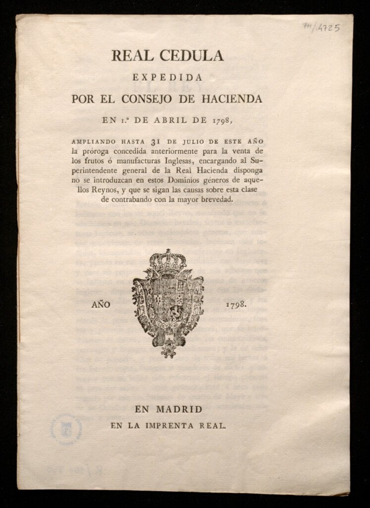Miniatura de Real Cedula expedida por el Consejo de Hacienda en 1º de Abril de 1798, ampliando hasta 31 de Julio de este año la prórroga concedida anteriormente para la venta de los frutos o manufacturas Inglesas, encargando al Superintendente general de la Real Hacie