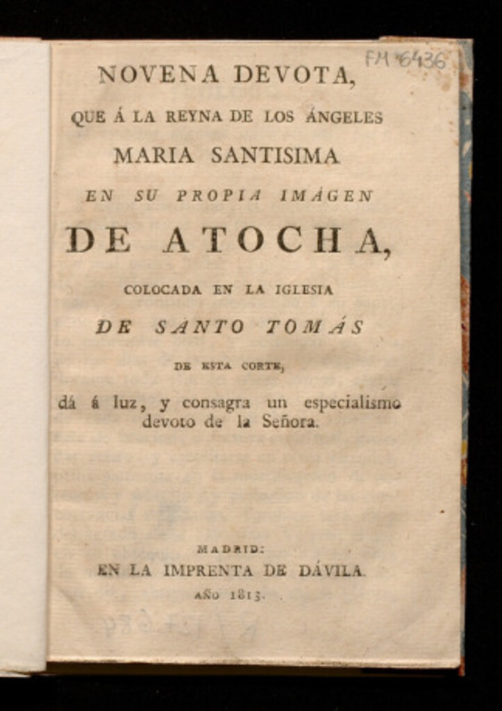 Miniatura de Novena devota, que á la reyna de los ángeles Maria Santisima en su propia imagen de Atocha, colocada en la Iglesia de Santo Tomás de esta corte /dá á luz, y consagra un especialismo [sic] devoto de la Señora