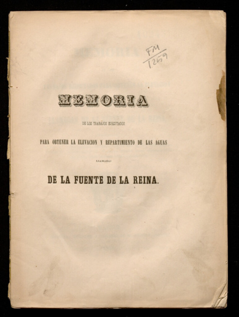 Miniatura de Memoria de los trabajos ejecutados para obtener la elevación y repartimiento de las aguas llamadas de la fuente de la reina, presentada al... Ayuntamiento... por su alcalde D. Valentían Ferraz