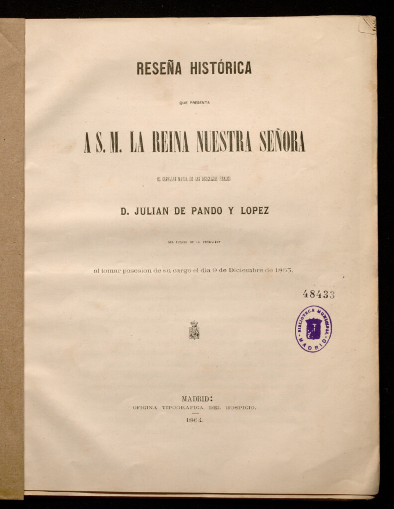Miniatura de Reseña histórica que presenta a S.M. la Reina Nuestra Señora el Capellán Mayor de las Descalzas Reales Julián de Pando y López del estado de la fundación al tomar posesión de su cargo el día 9 de diciembre de 1863