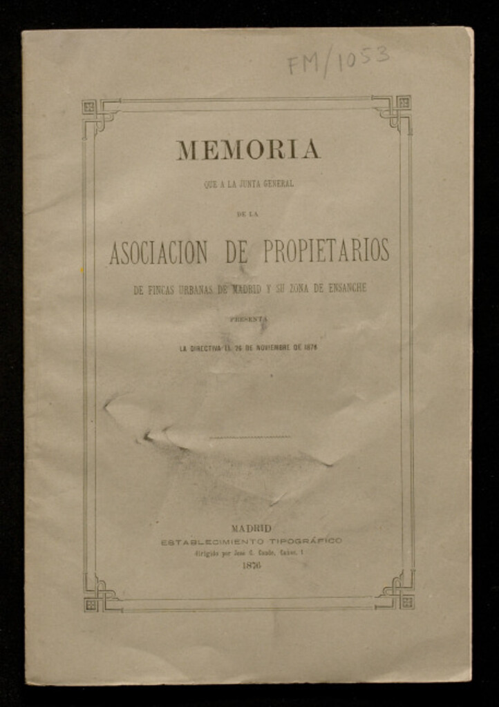 Miniatura de Memoria que a la junta general de la asociación de propietarios de fincas urbanas de Madrid y su zona de ensanche... presenta la directiva el 26 de nov. de 1876