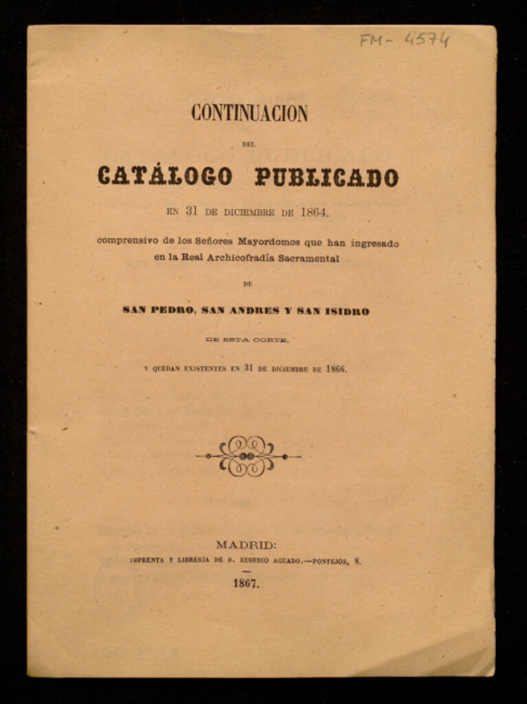 Miniatura de Continuación del catálogo publicado en 31 de diciembre de 1864 comprensivo de los señores mayordomos que han ingresado en la Real Archicofradía Sacramental de S. Pedro, S. Andrés y S. Isidro de esta Corte y quedan existentes en 31 de diciembre de 1866